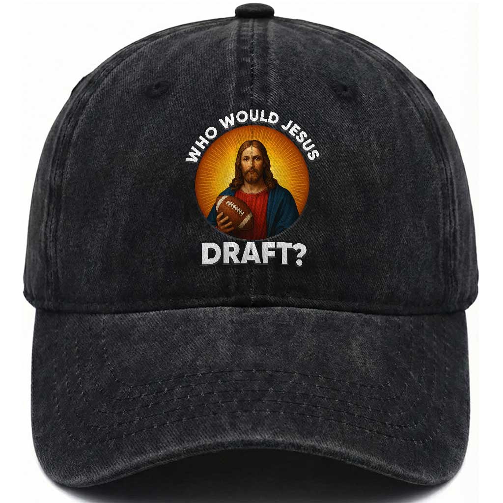Who Would Jesus Draft Washed Cotton Baseball Cap Christian Football Lover TS12 Print Your Wear