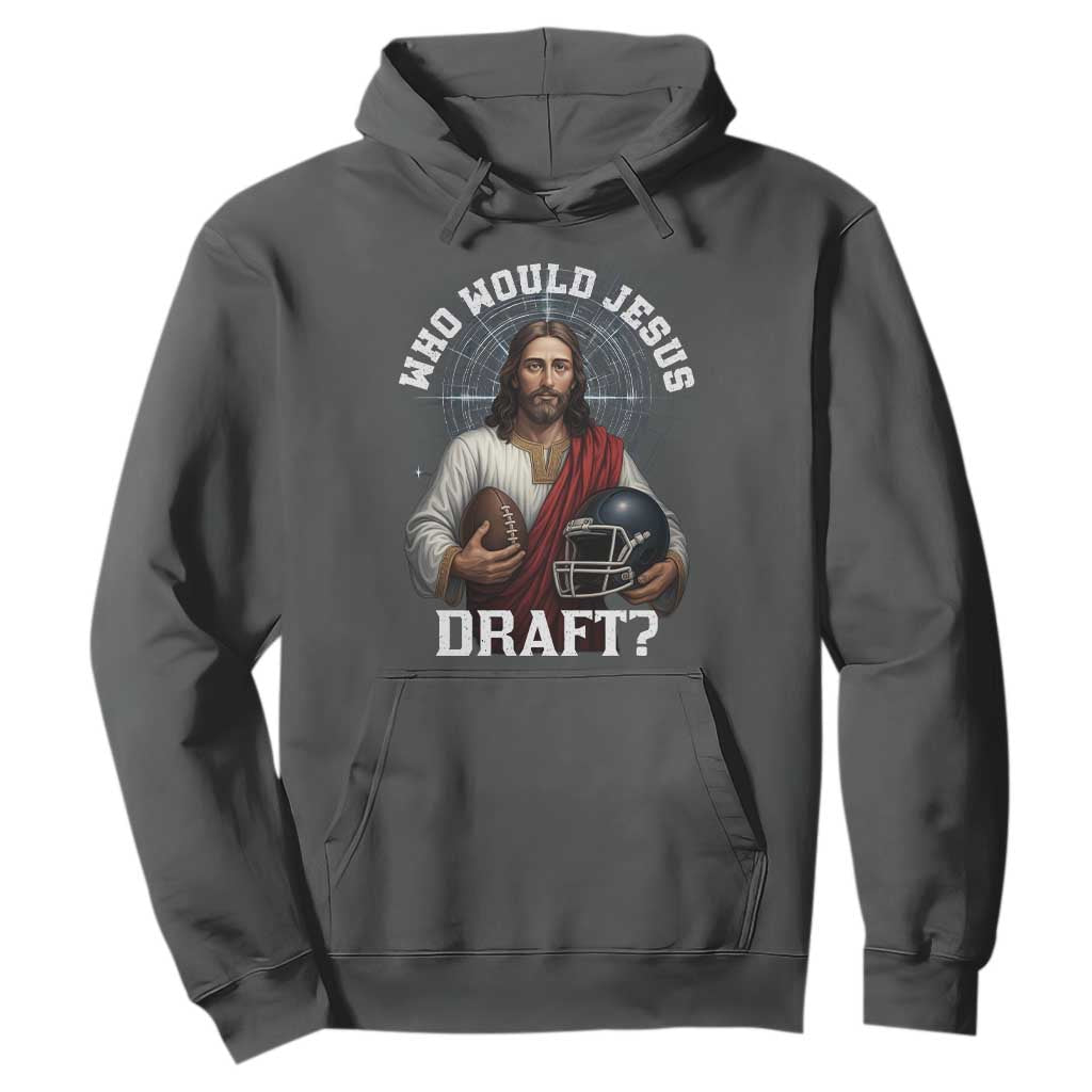Christian Football Gift Hoodie Who Would Jesus Draft TS12 Dark Heather Print Your Wear