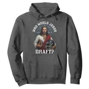 Christian Football Gift Hoodie Who Would Jesus Draft TS12 Dark Heather Print Your Wear