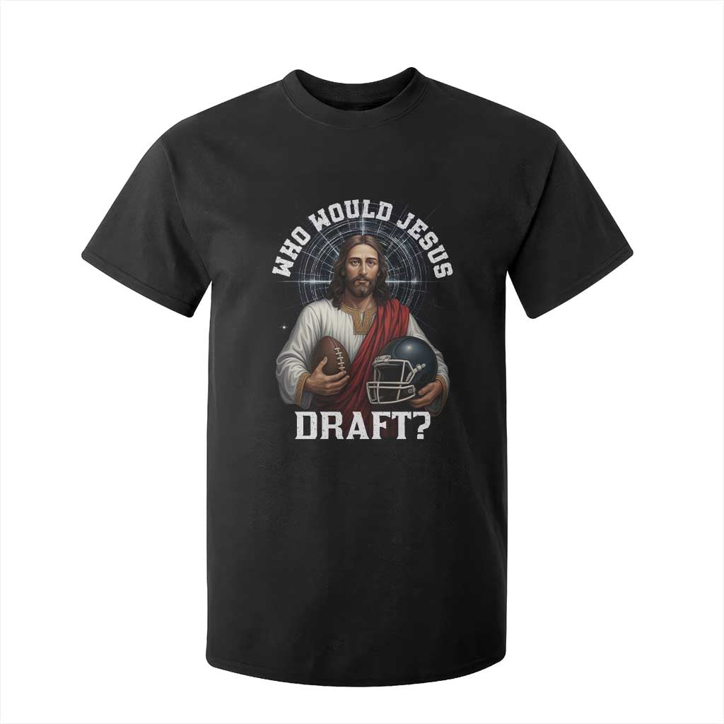 Christian Football Gift T Shirt For Kid Who Would Jesus Draft TS12 Black Print Your Wear