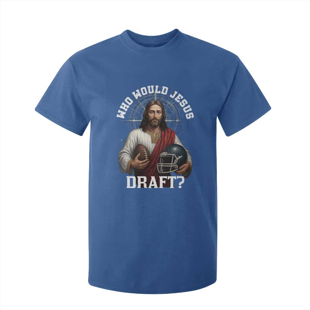 Christian Football Gift T Shirt For Kid Who Would Jesus Draft TS12 Royal Blue Print Your Wear