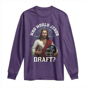 Christian Football Gift Long Sleeve Shirt Who Would Jesus Draft TS12 Purple Print Your Wear