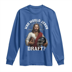 Christian Football Gift Long Sleeve Shirt Who Would Jesus Draft TS12 Royal Blue Print Your Wear