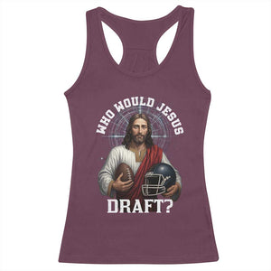 Christian Football Gift Racerback Tank Top Who Would Jesus Draft TS12 Maroon Print Your Wear