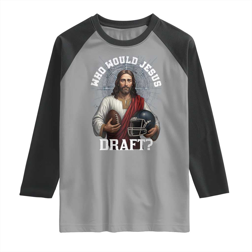 Christian Football Gift Raglan Shirt Who Would Jesus Draft TS12 Sport Gray Black Print Your Wear
