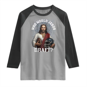 Christian Football Gift Raglan Shirt Who Would Jesus Draft TS12 Sport Gray Black Print Your Wear