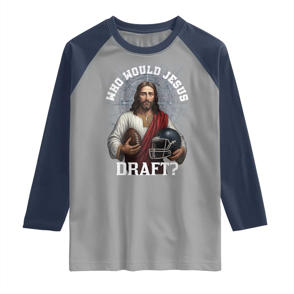 Christian Football Gift Raglan Shirt Who Would Jesus Draft TS12 Sport Gray Navy Print Your Wear