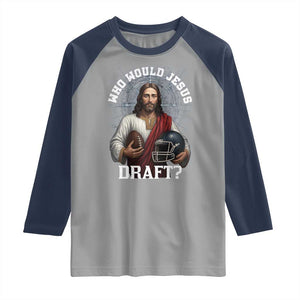 Christian Football Gift Raglan Shirt Who Would Jesus Draft TS12 Sport Gray Navy Print Your Wear
