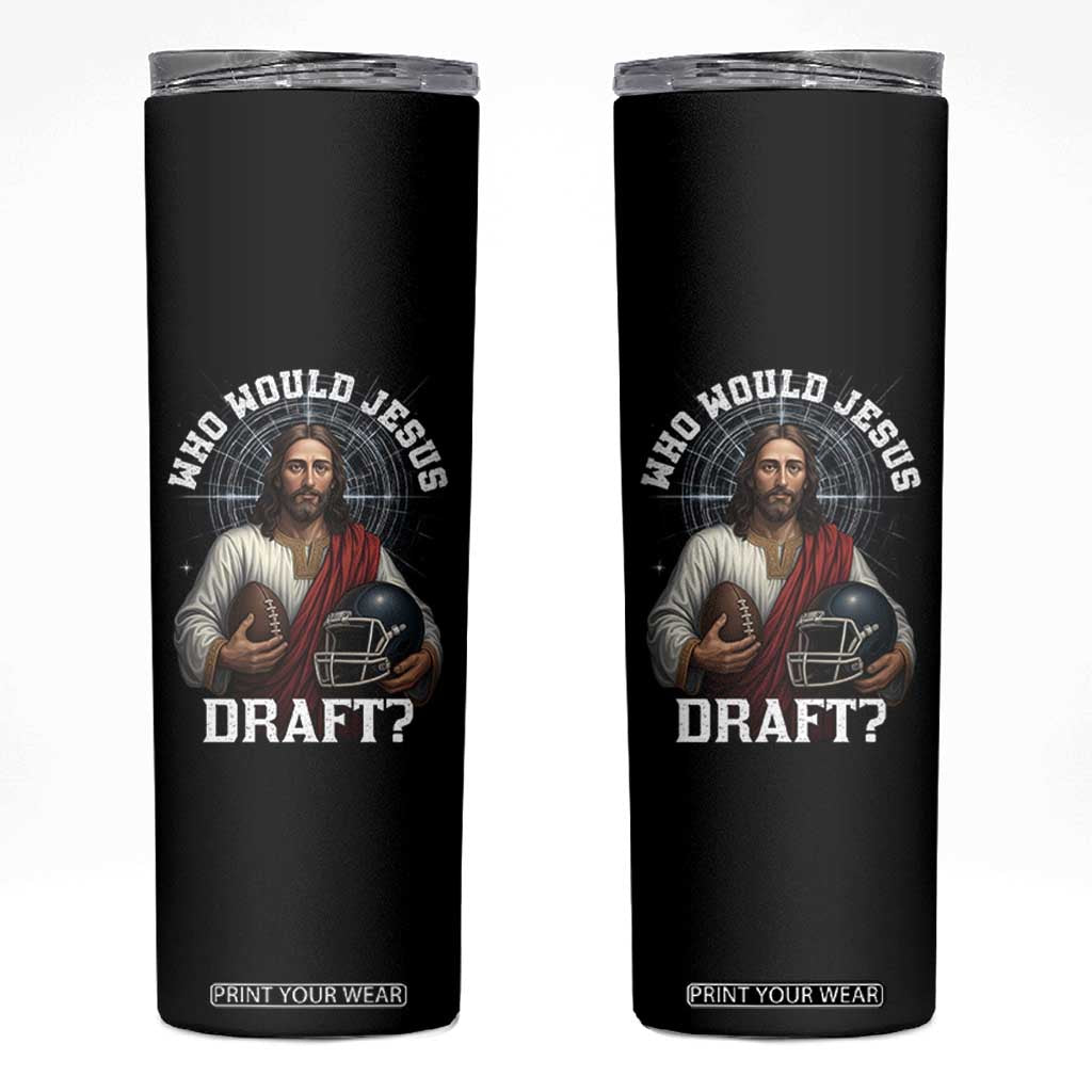 Christian Football Gift Skinny Tumbler Who Would Jesus Draft TS12 Black Print Your Wear
