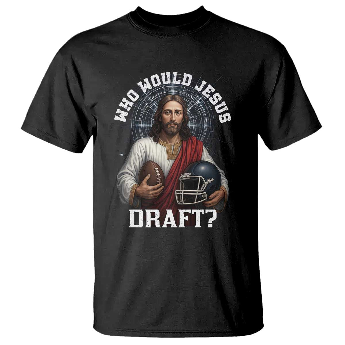 Christian Football Gift T Shirt Who Would Jesus Draft TS12 Black Print Your Wear