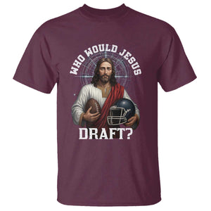 Christian Football Gift T Shirt Who Would Jesus Draft TS12 Maroon Print Your Wear