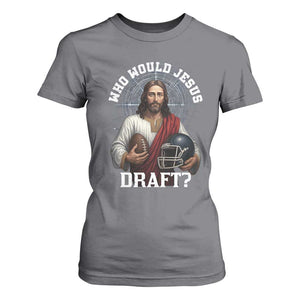 Christian Football Gift T Shirt For Women Who Would Jesus Draft TS12 Charcoal Print Your Wear