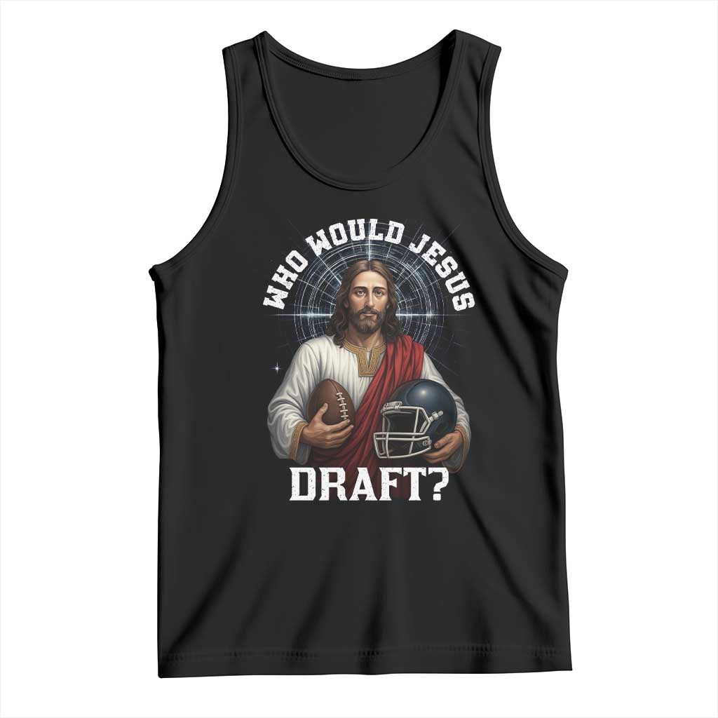 Christian Football Gift Tank Top Who Would Jesus Draft TS12 Black Print Your Wear