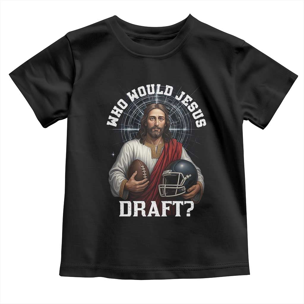 Christian Football Gift Toddler T Shirt Who Would Jesus Draft TS12 Black Print Your Wear
