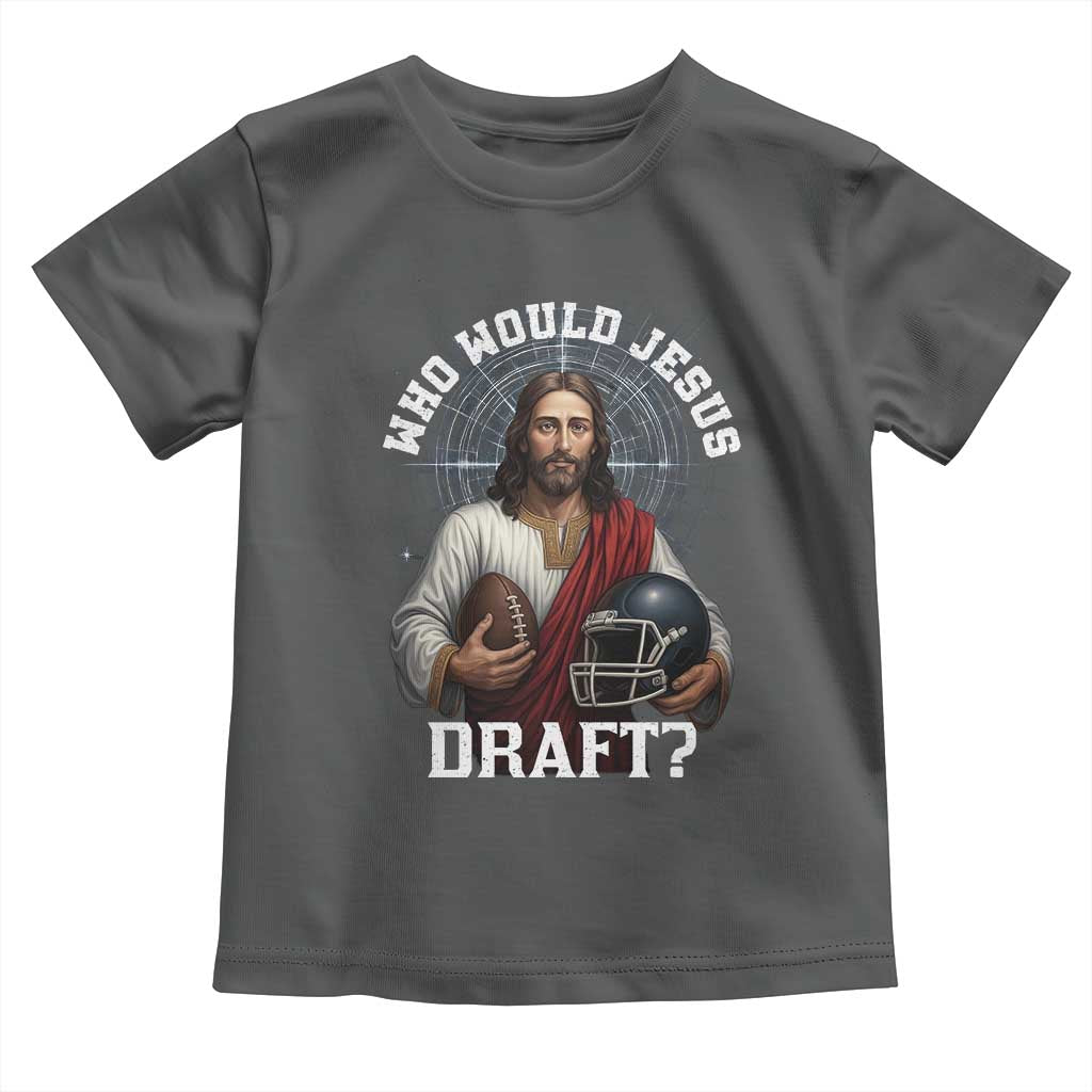 Christian Football Gift Toddler T Shirt Who Would Jesus Draft TS12 Dark Heather Print Your Wear