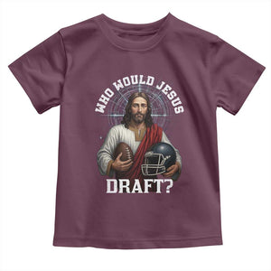 Christian Football Gift Toddler T Shirt Who Would Jesus Draft TS12 Maroon Print Your Wear