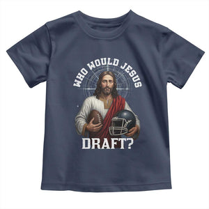 Christian Football Gift Toddler T Shirt Who Would Jesus Draft TS12 Navy Print Your Wear