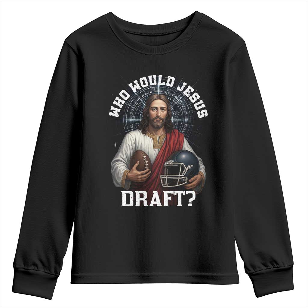 Christian Football Gift Youth Sweatshirt Who Would Jesus Draft TS12 Black Print Your Wear