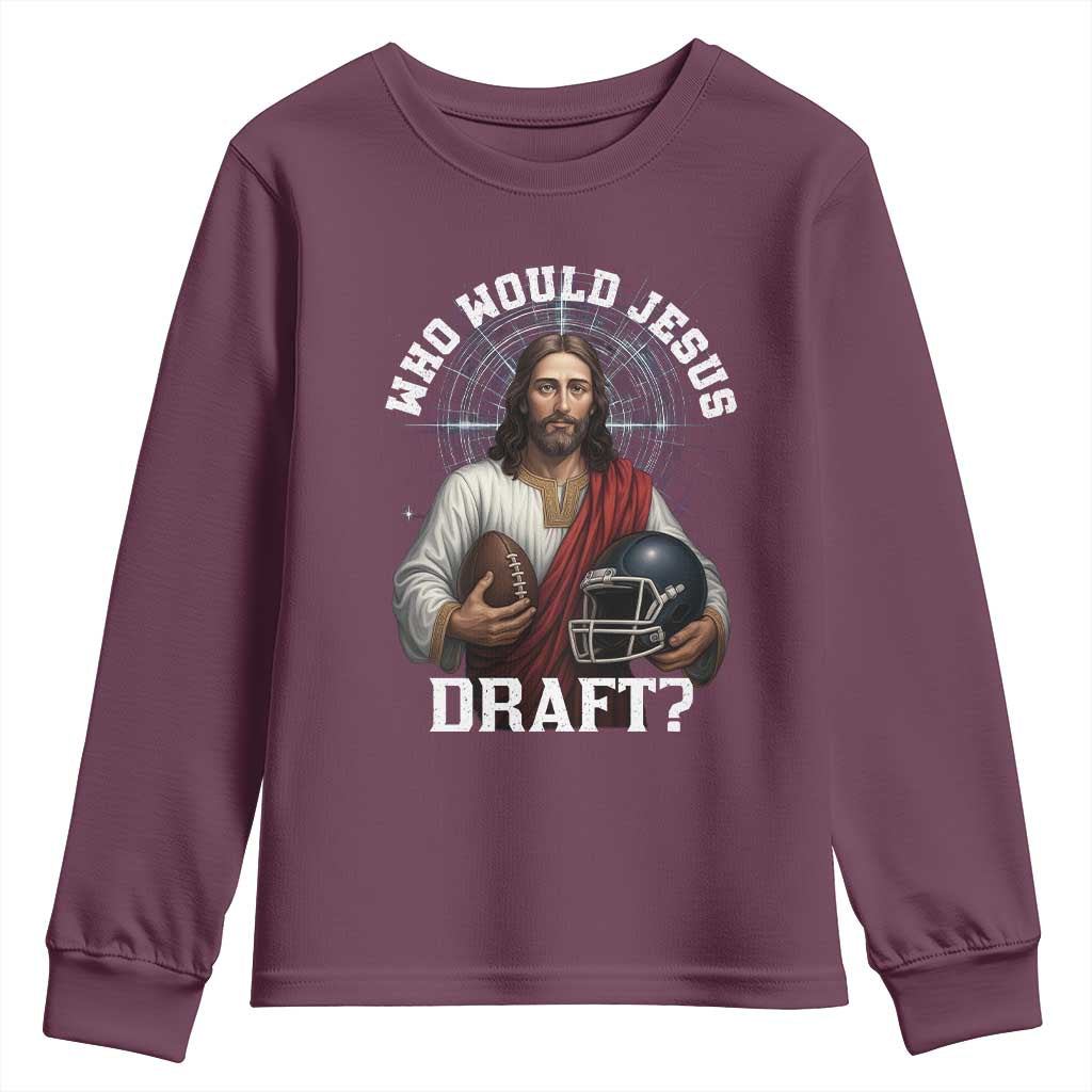 Christian Football Gift Youth Sweatshirt Who Would Jesus Draft TS12 Maroon Print Your Wear