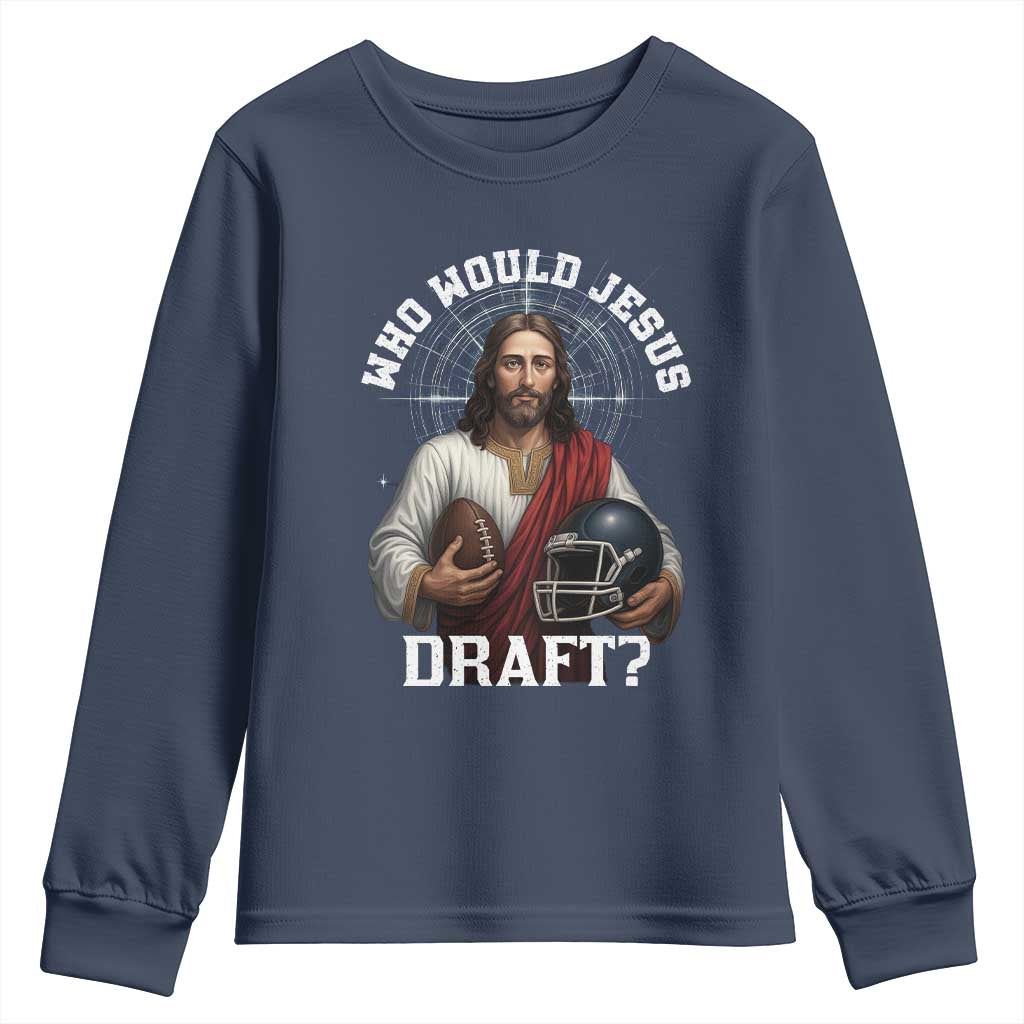 Christian Football Gift Youth Sweatshirt Who Would Jesus Draft TS12 Navy Print Your Wear
