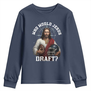 Christian Football Gift Youth Sweatshirt Who Would Jesus Draft TS12 Navy Print Your Wear