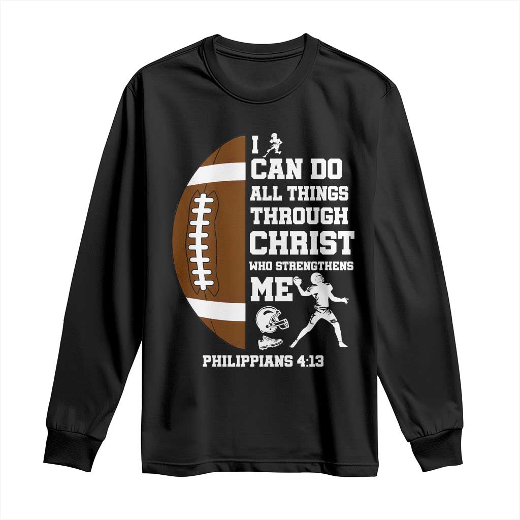 Christian Football Long Sleeve Shirt I Can Do All Things Through Christ Bible Verse TS12 Black Print Your Wear