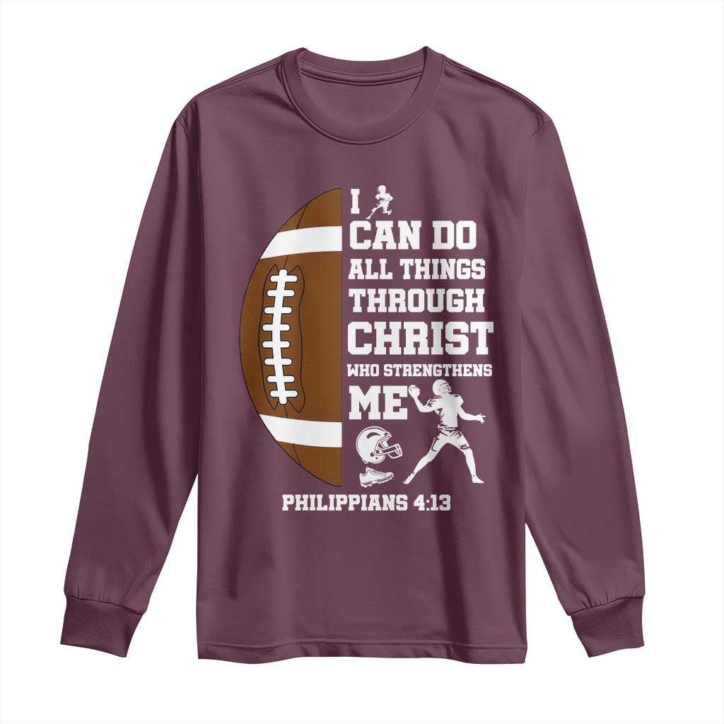 Christian Football Long Sleeve Shirt I Can Do All Things Through Christ Bible Verse TS12 Maroon Print Your Wear