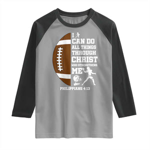 Christian Football Raglan Shirt I Can Do All Things Through Christ Bible Verse TS12 Sport Gray Black Print Your Wear