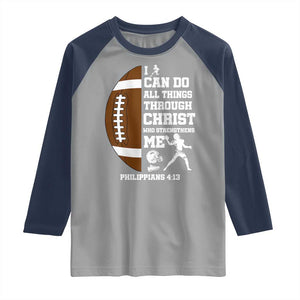 Christian Football Raglan Shirt I Can Do All Things Through Christ Bible Verse TS12 Sport Gray Navy Print Your Wear
