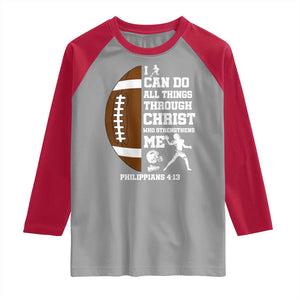 Christian Football Raglan Shirt I Can Do All Things Through Christ Bible Verse TS12 Sport Gray Red Print Your Wear