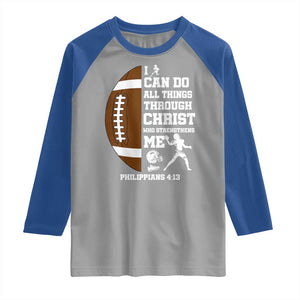 Christian Football Raglan Shirt I Can Do All Things Through Christ Bible Verse TS12 Sport Gray Royal Print Your Wear