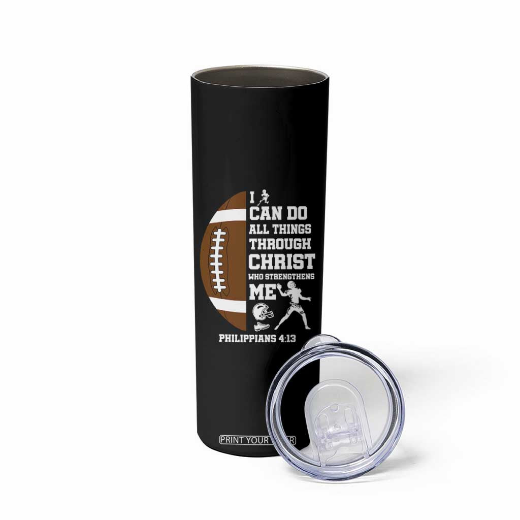 Christian Football Skinny Tumbler I Can Do All Things Through Christ Bible Verse TS12 Print Your Wear