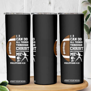 Christian Football Skinny Tumbler I Can Do All Things Through Christ Bible Verse TS12 Print Your Wear