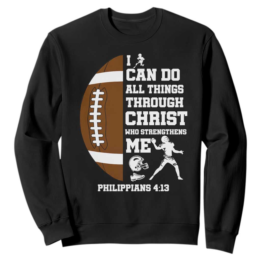 Christian Football Sweatshirt I Can Do All Things Through Christ Bible Verse - Print Your Wear