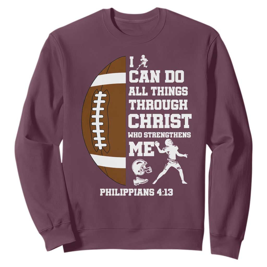 Christian Football Sweatshirt I Can Do All Things Through Christ Bible Verse TS12 Maroon Print Your Wear