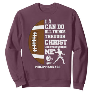 Christian Football Sweatshirt I Can Do All Things Through Christ Bible Verse TS12 Maroon Print Your Wear