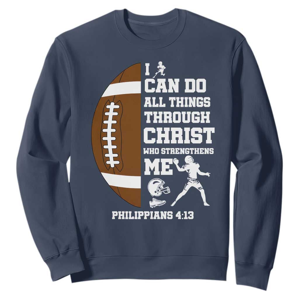 Christian Football Sweatshirt I Can Do All Things Through Christ Bible Verse TS12 Navy Print Your Wear
