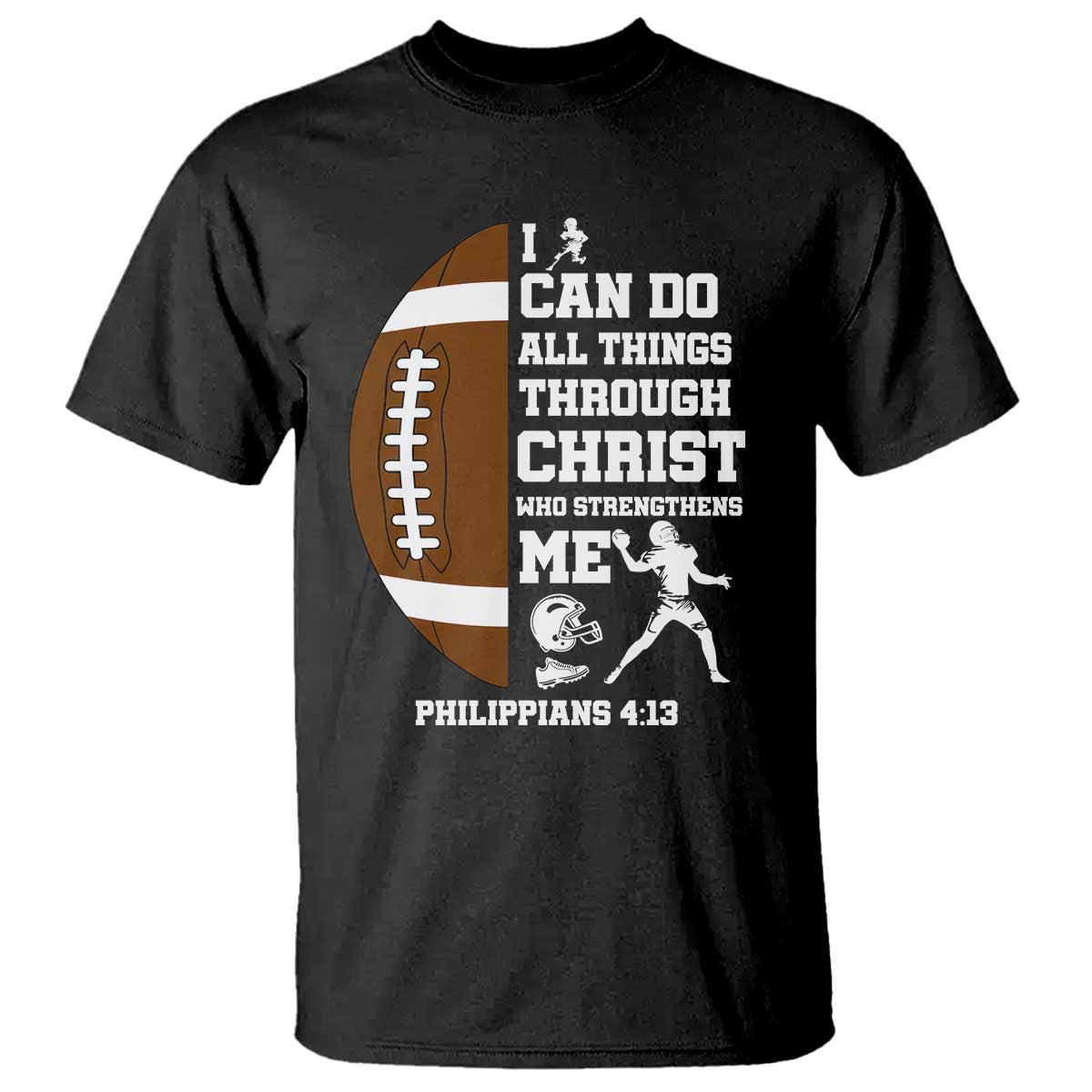 Christian Football T Shirt I Can Do All Things Through Christ Bible Verse TS12 Black Print Your Wear