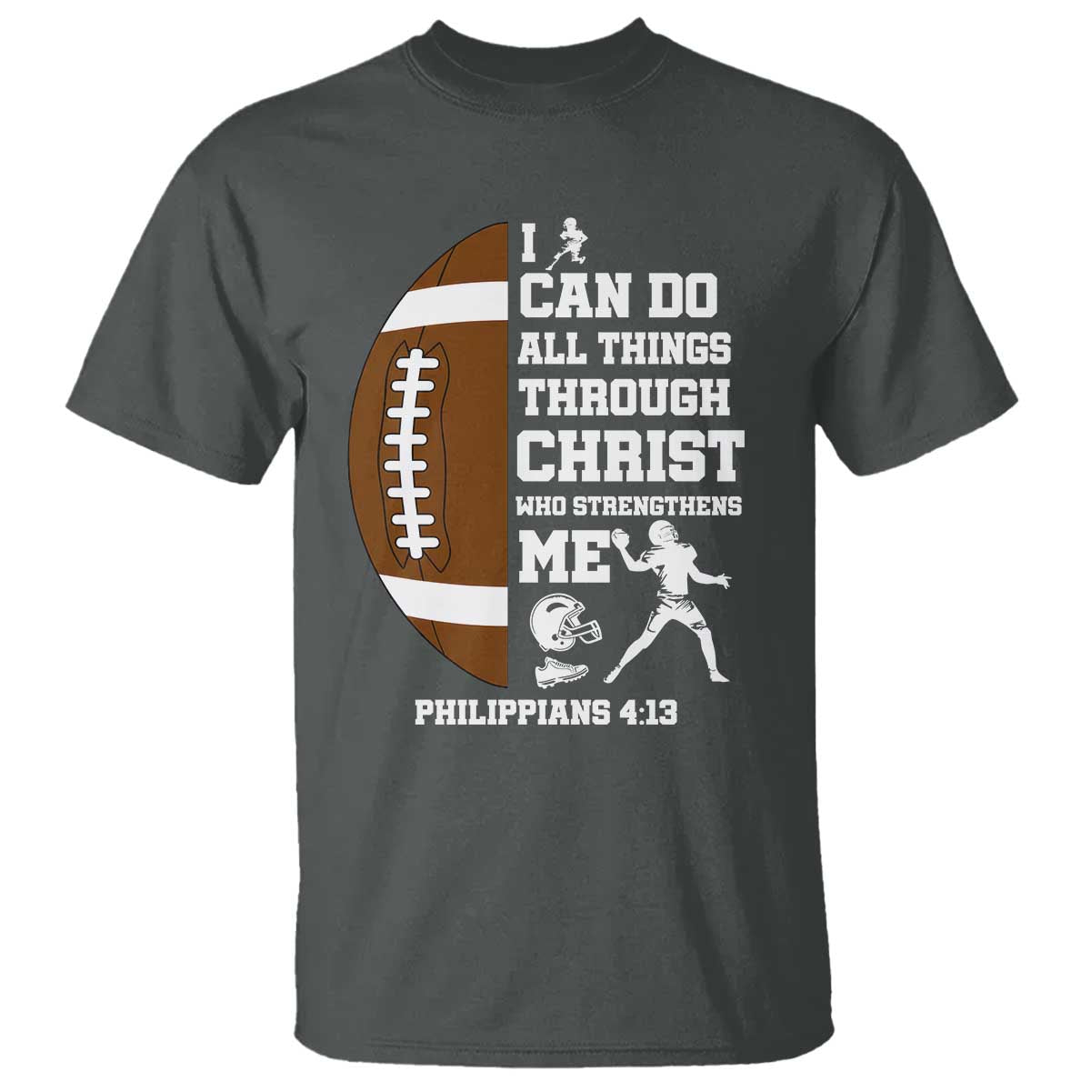 Christian Football T Shirt I Can Do All Things Through Christ Bible Verse TS12 Dark Heather Print Your Wear