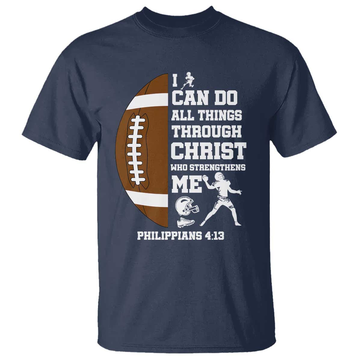 Christian Football T Shirt I Can Do All Things Through Christ Bible Verse TS12 Navy Print Your Wear