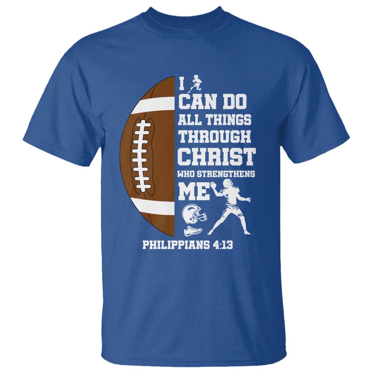Christian Football T Shirt I Can Do All Things Through Christ Bible Verse TS12 Royal Blue Print Your Wear