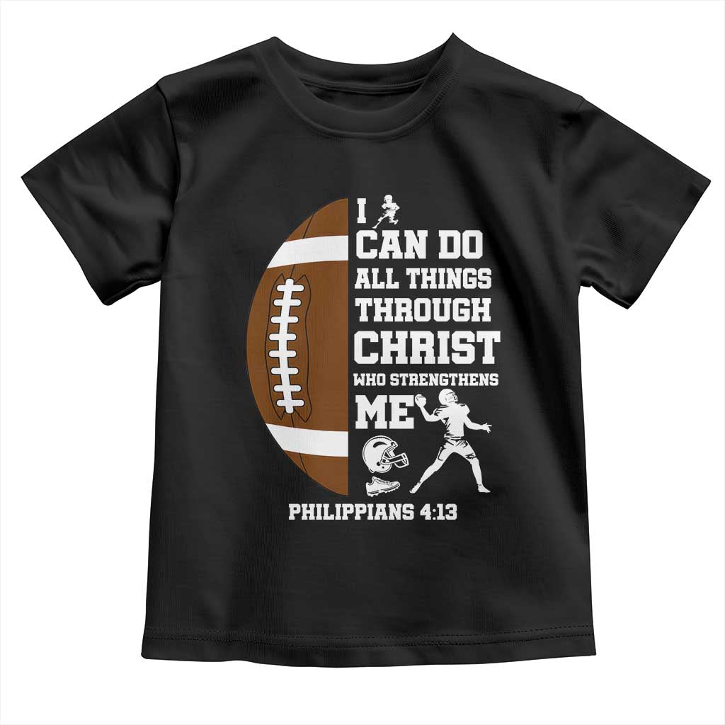 Christian Football Toddler T Shirt I Can Do All Things Through Christ Bible Verse TS12 Black Print Your Wear