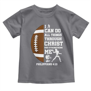 Christian Football Toddler T Shirt I Can Do All Things Through Christ Bible Verse TS12 Charcoal Print Your Wear