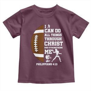 Christian Football Toddler T Shirt I Can Do All Things Through Christ Bible Verse TS12 Maroon Print Your Wear