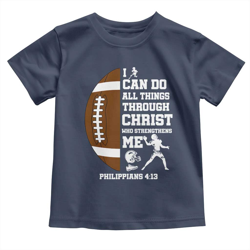 Christian Football Toddler T Shirt I Can Do All Things Through Christ Bible Verse TS12 Navy Print Your Wear