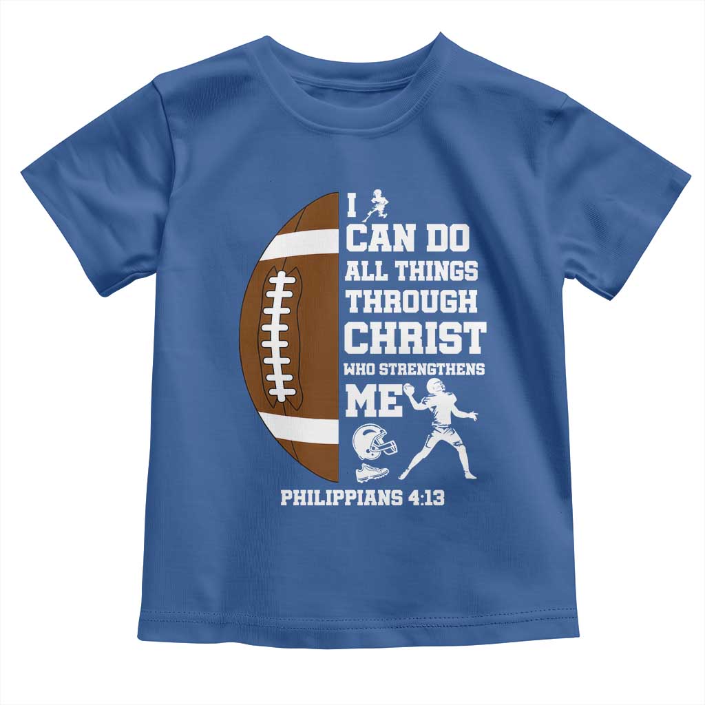 Christian Football Toddler T Shirt I Can Do All Things Through Christ Bible Verse TS12 Royal Blue Print Your Wear