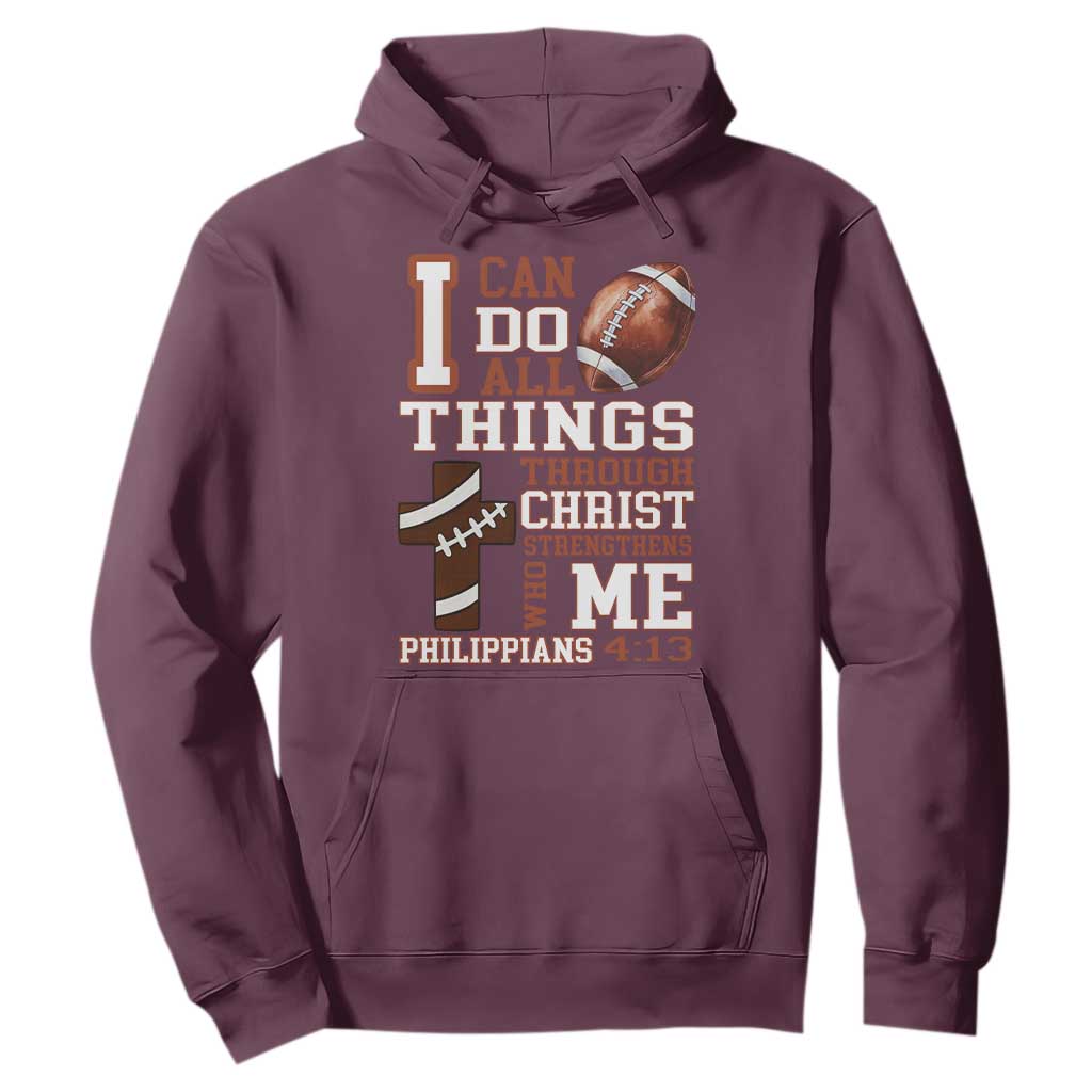I Can Do All Things Through Christ Hoodie Christian Football Athlete Gift TS12 Maroon Print Your Wear
