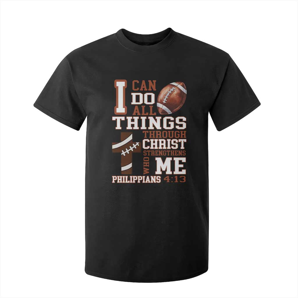 I Can Do All Things Through Christ T Shirt For Kid Christian Football Athlete Gift TS12 Black Print Your Wear