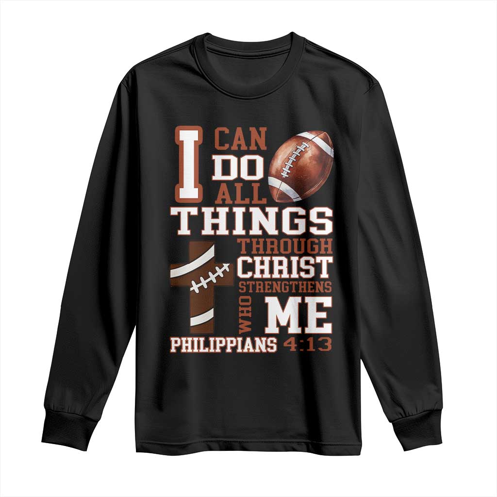 I Can Do All Things Through Christ Long Sleeve Shirt Christian Football Athlete Gift - Print Your Wear