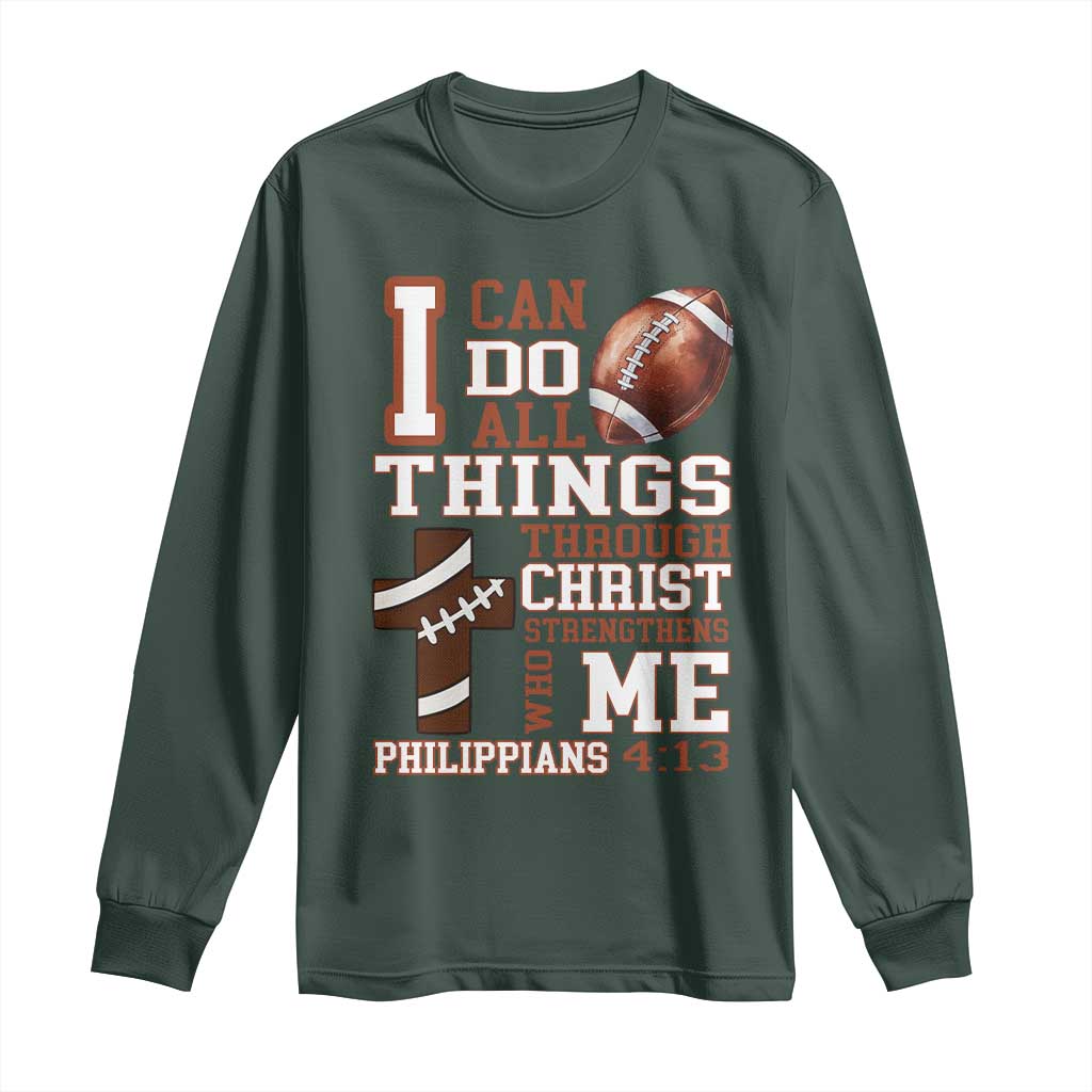 I Can Do All Things Through Christ Long Sleeve Shirt Christian Football Athlete Gift TS12 Dark Forest Green Print Your Wear